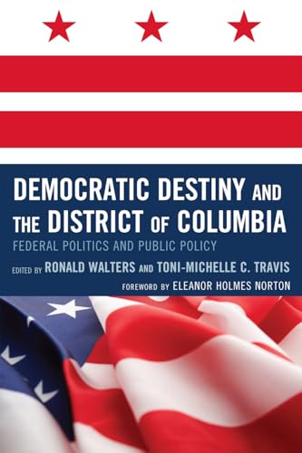 Democratic Destiny and the District of Columbia: Federal Politics and Public Policy