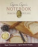 Pickavance, R: Agnes Ayre\'s Notebook: Recipes from Old St. John\'s