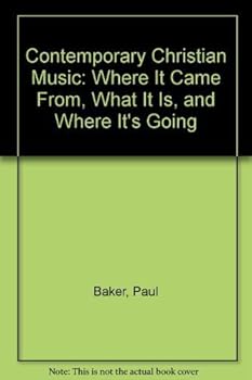 Paperback Contemporary Christian Music: Where It Came From, What It Is, and Where It's Going Book