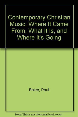 Contemporary Christian Music: Where It Came From, What It Is, and Where It's Going