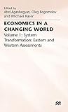 Economics in a Changing World: Volume 1: System Transformation- Eastern and Western Assessments (International Economic Association Series)