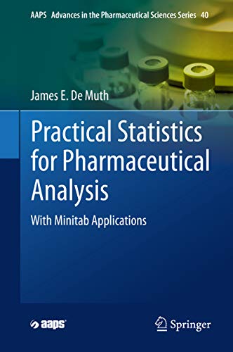 Practical Statistics for Pharmaceutical Analysis: With Minitab Applications (AAPS Advances in the Pharmaceutical Sciences Series Book 40)