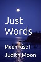 Just Words: Moon Rise I B0BXN41PTQ Book Cover