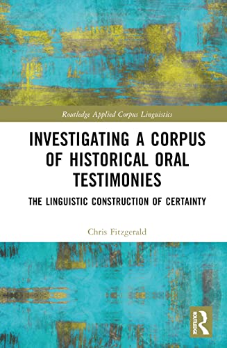 Investigating a Corpus of Historical Oral Testimonies (Routledge Applied Corpus Linguistics)