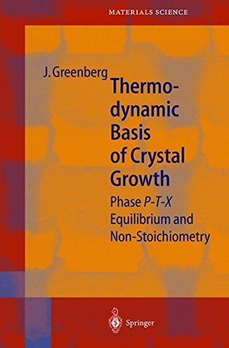 Thermodynamic Basis of Crystal Growth: P-T-X Phase Equilibrium and Non-Stoichiometry (Springer Series in Materials Science Book 44)