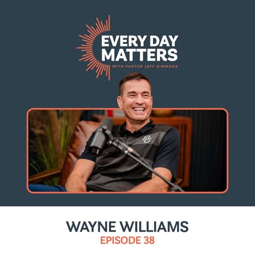 Friendship, Faith, and Everyday Discipleship // Wayne Williams (Ep. 38)
