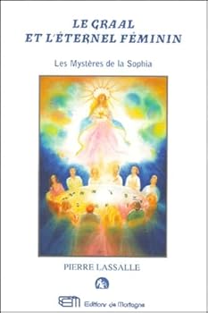 Paperback LE GRAAL ET L'ETERNEL FEMININ - Ou les Mystères de la Sophia [French] Book