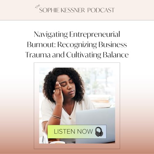 Navigating Entrepreneurial Burnout: Recognizing Business Trauma and Cultivating Balance