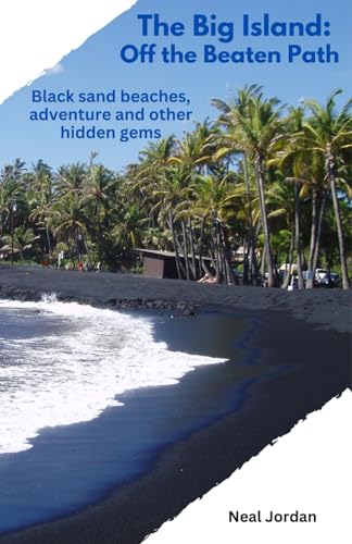 The Big Island: Off the Beaten Path: Black sand beaches, adventure and other hidden gems