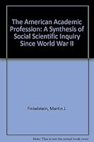 The American Academic Profession: A Synthesis of Social Scientific Inquiry Since World War II 081420371X Book Cover