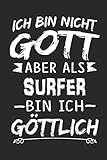 Ich bin nicht Gott aber als Surfer bin ich göttlich: Notizbuch mit 110 linierten Seiten, Nutzung auch als Dekoration in Form eines Schild bzw. Poster möglich