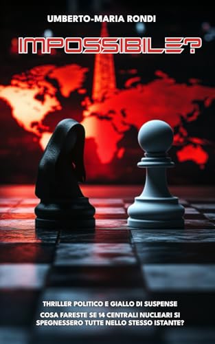 Impossibile?: Thriller politico e giallo di suspense - Cosa fareste se 14 centrali nucleari si spegnessero tutte nello stesso istante?