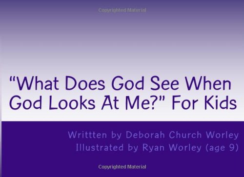 What Does God See When God Looks At Me? For Kids