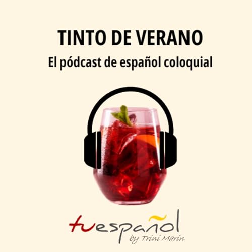 Tinto de verano. El p&oacute;dcast de espa&ntilde;ol coloquial cover art