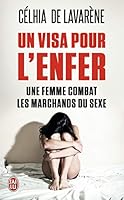 Un visa pour l'enfer: Une femme combat les marchands du sexe (Document (10680)) 2290041149 Book Cover
