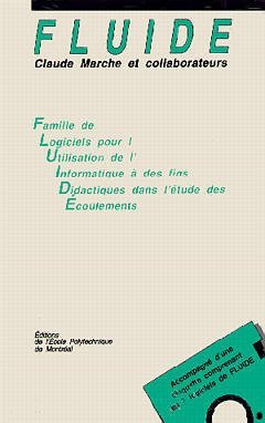 Fluide. Famille De Logiciels Pour L'Utilisation De L'Informatique A Des Fins Didactiques Dans L'Etude Des Ecoulements. Avec Disquette, Edition 1990