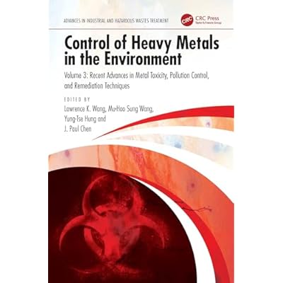 Control of Heavy Metals in the Environment: Recent Advances in Metal Toxicity, Pollution Control, and Remediation Techniques