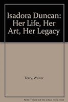 Isadora Duncan: Her Life, Her Art, Her Legacy B000J2VC8I Book Cover