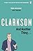 And Another Thing: The World According to Clarkson
