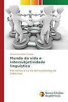 Mundo da vida e intersubjetividade linguística: Elementos à luz da teoria evolutiva de Habermas 3639693655 Book Cover
