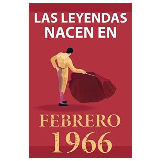 Las leyendas nacen en febrero 1966: Regalo de cumpleaños perfecto para hombre y mujer de 55 años I Cita positiva , humor I Cuaderno , diario , libro ... original para el 55 cumpleaños I El torero