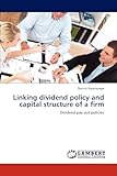 linking dividend policy and capital structure of a firm: dividend pay out policies