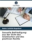 Sexuelle Befriedigung: aus der Sicht des islamischen und des positiven Rechts