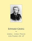  Grieg - Lyric Pieces for Piano, Op. 47 (Samwise Music For Piano, Band 62)