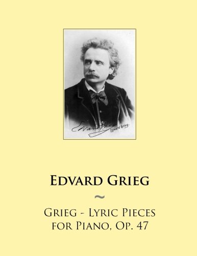 Grieg - Lyric Pieces for Piano, Op. 47