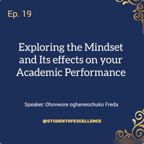 Exploring the Mindset and it's effects on your Academic performance/Season 01 Episode 19
