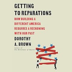 Getting to Reparations Audiolibro Por Dorothy A. Brown arte de portada