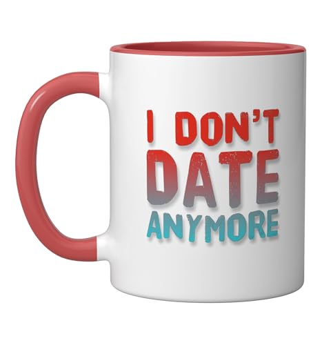 Funny I Don’t Date Anymore Sarcastic Single Freedom Quotes Ceramic Mug, Red/White