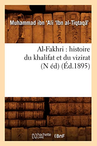 Al-Fakhri : histoire du khalifat et du vizirat (N éd) (Éd.1895)