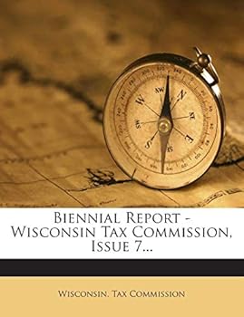 Paperback Biennial Report - Wisconsin Tax Commission, Issue 7... Book