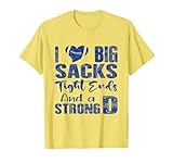 I Love Big Sacks Tight Ends and A Strong D Funny Football T-Shirt