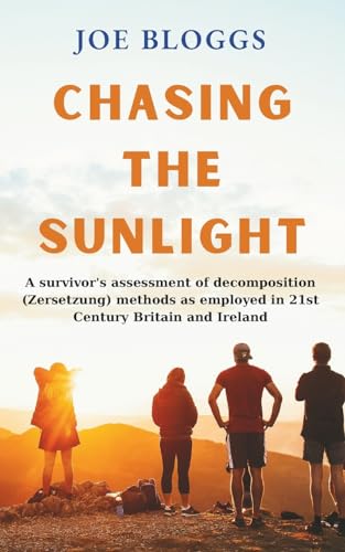 Chasing The Sunlight: A Survivor'S Assessment Of Decomposition ( Zersetzung ) Methods As Employed In 21St Century Britain And Ireland