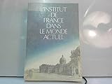 l\'institut de france dans le monde actuel