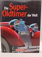 Die Super - Oldtimer der Welt. 3809402702 Book Cover