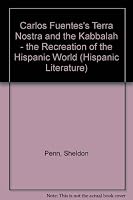 Carlos Fuentes's Terra Nostra and the Kabbalah: The Recreation of the Hispanic World (Hispanic Literature, V. 81) 0773467114 Book Cover