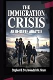 The Immigration Crisis: An In-Depth Analysis