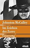 Im Zeichen des Zorro: Roman (Unionsverlag Taschenbücher) - Johnston McCulley Übersetzer: Carsten Meyer 