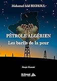  Pétrole algérien : Les barils de la peur (French Edition)