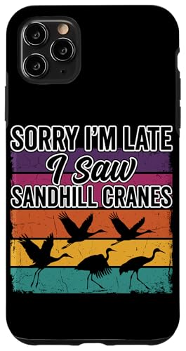 ���g�� Sorry I'm Late I Saw Sandhill Cranes �X�}�z�P�[�X iPhone 11 Pro Max �p