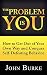 The Problem is YOU: How to Get Out of Your Own Way and Conquer Self-Defeating Behavior
