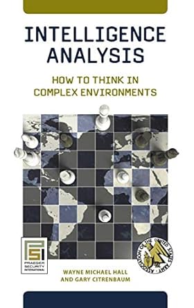 Intelligence Analysis: How to Think in Complex Environments (Praeger Security International)