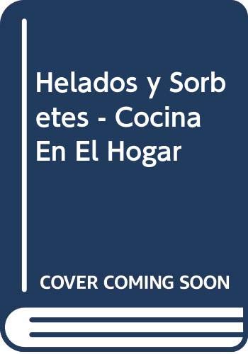 HELADOS Y SORBETES ( COCINA EN EL HOGAR )