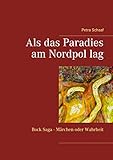  Als das Paradies am Nordpol lag: Bock Saga - Märchen oder Wahrheit?