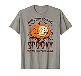Photo Gallery halloween absolutely dead, spooky season keeps me alive maglietta Photo Gallery halloween absolutely dead, spooky season keeps me alive maglietta