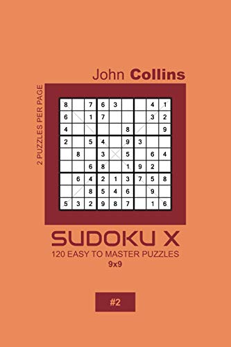 Sudoku X - 120 Easy To Master Puzzles 9x9 - 2 (Sudoku X Puzzle Book 9x9)