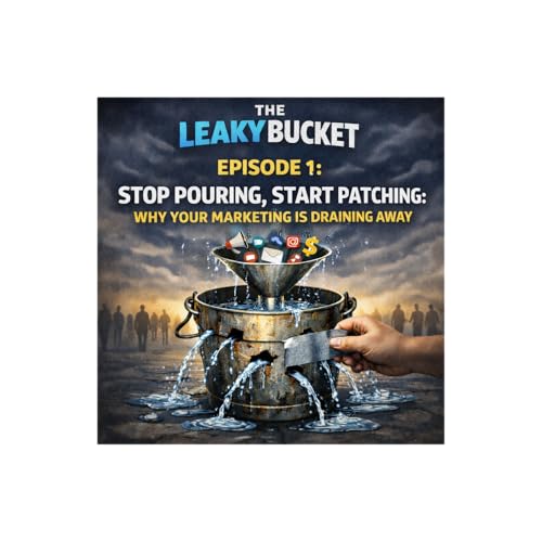 Episode 1: Stop Pouring, Start Patching: Why Your Marketing is Draining Away